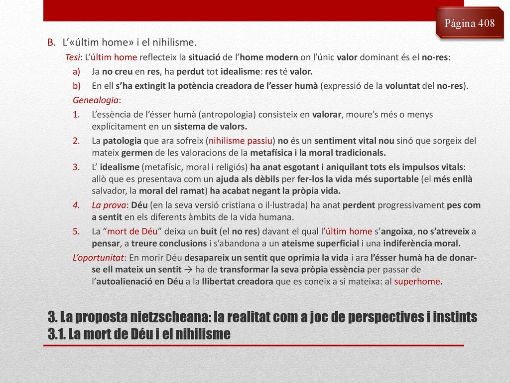 Pàgina 408 L’«últim home» i el nihilisme. Tesi: L’últim home reflecteix la situació de l’home modern on l’únic valor dominant és el no-res:
