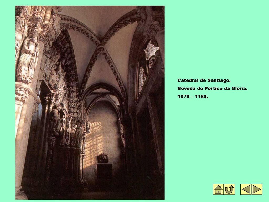 Catedral de Santiago. Bóveda do Pórtico da Gloria – 1188.
