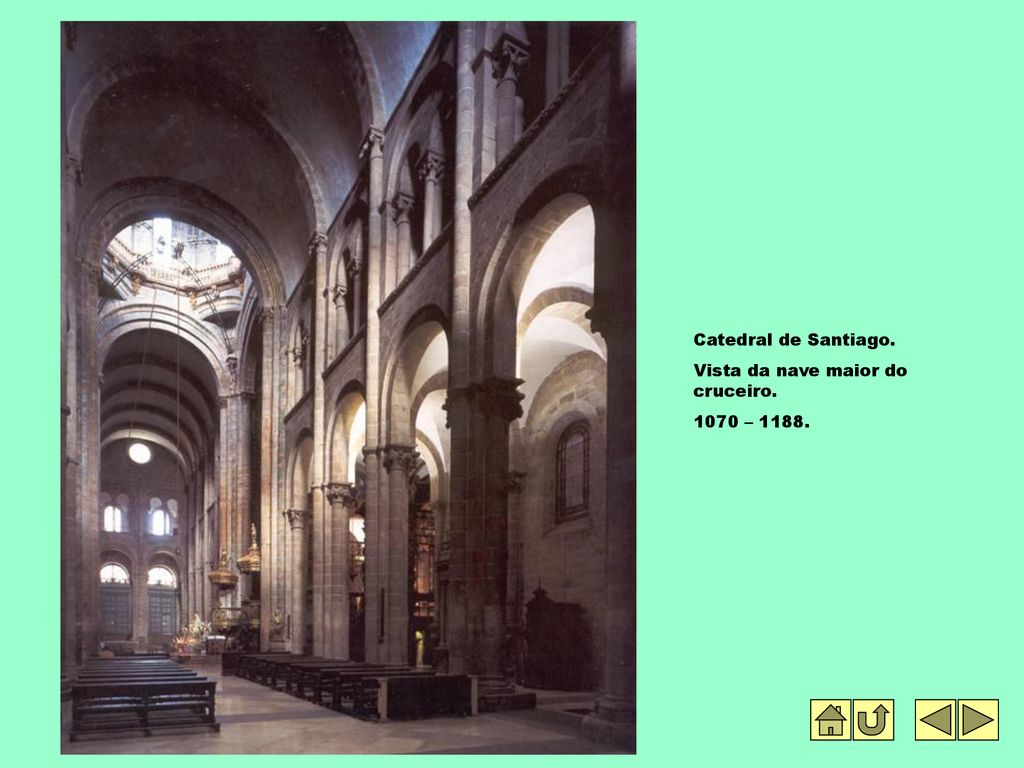Catedral de Santiago. Vista da nave maior do cruceiro – 1188.