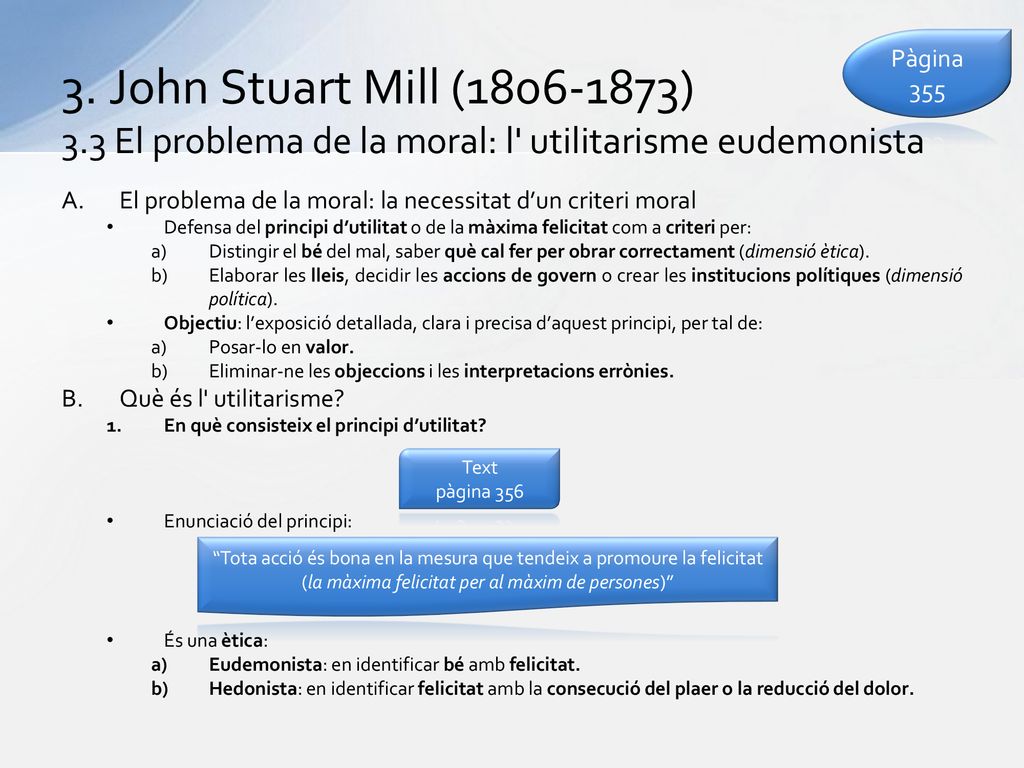 Pàgina John Stuart Mill ( ) 3.3 El problema de la moral: l utilitarisme eudemonista.
