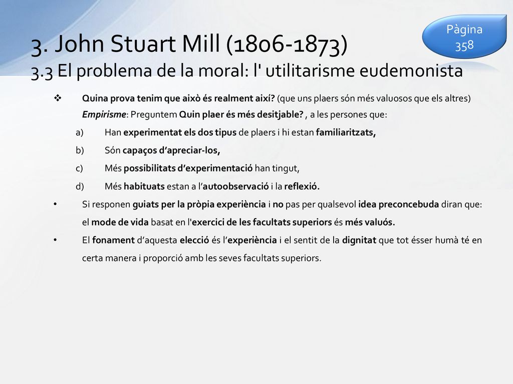 Pàgina John Stuart Mill ( ) 3.3 El problema de la moral: l utilitarisme eudemonista.