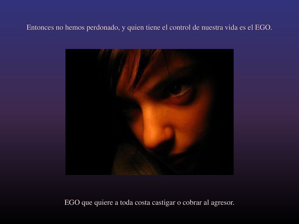 EGO que quiere a toda costa castigar o cobrar al agresor.