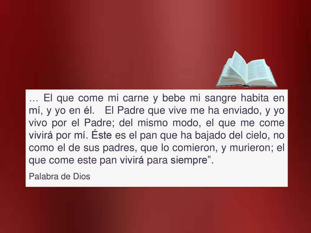 … El que come mi carne y bebe mi sangre habita en mí, y yo en él