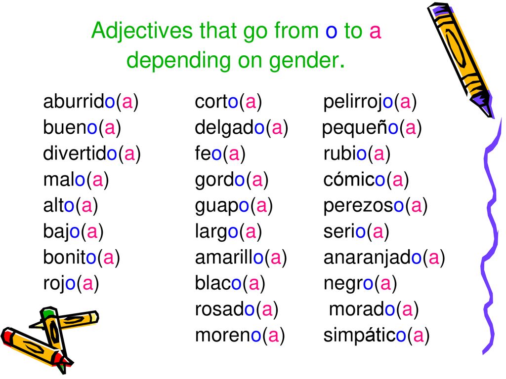 Adjectives that go from o to a depending on gender.