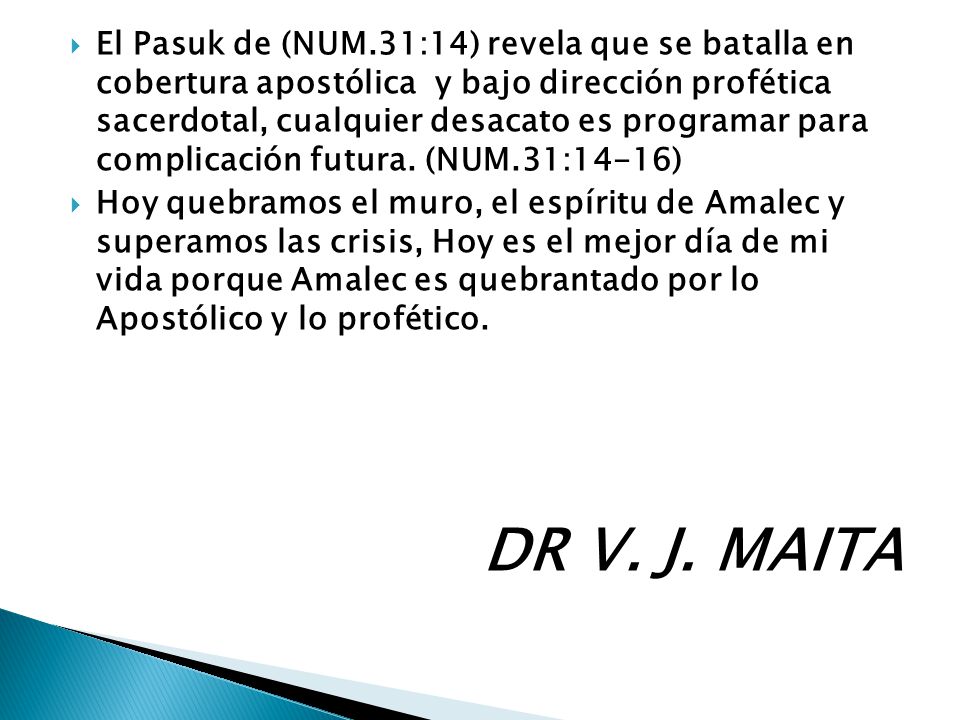 El Pasuk de (NUM.31:14) revela que se batalla en cobertura apostólica y bajo dirección profética sacerdotal, cualquier desacato es programar para complicación futura. (NUM.31:14-16)