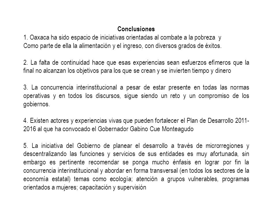 Conclusiones 1. Oaxaca ha sido espacio de iniciativas orientadas al combate a la pobreza y.