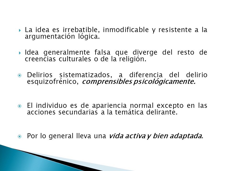 La idea es irrebatible, inmodificable y resistente a la argumentación lógica.