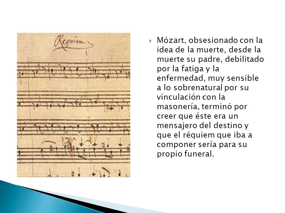 Mózart, obsesionado con la idea de la muerte, desde la muerte su padre, debilitado por la fatiga y la enfermedad, muy sensible a lo sobrenatural por su vinculación con la masonería, terminó por creer que éste era un mensajero del destino y que el réquiem que iba a componer sería para su propio funeral.