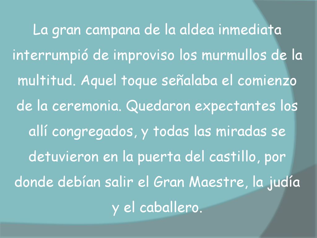 La gran campana de la aldea inmediata interrumpió de improviso los murmullos de la multitud.