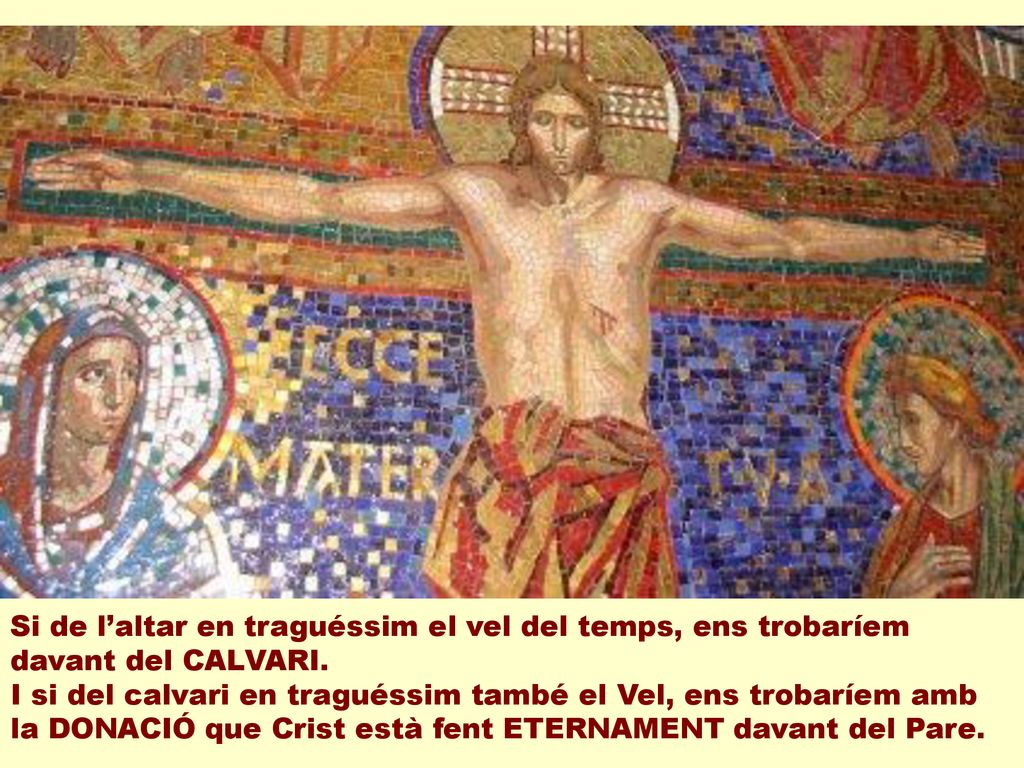 Si de l’altar en traguéssim el vel del temps, ens trobaríem davant del CALVARI.