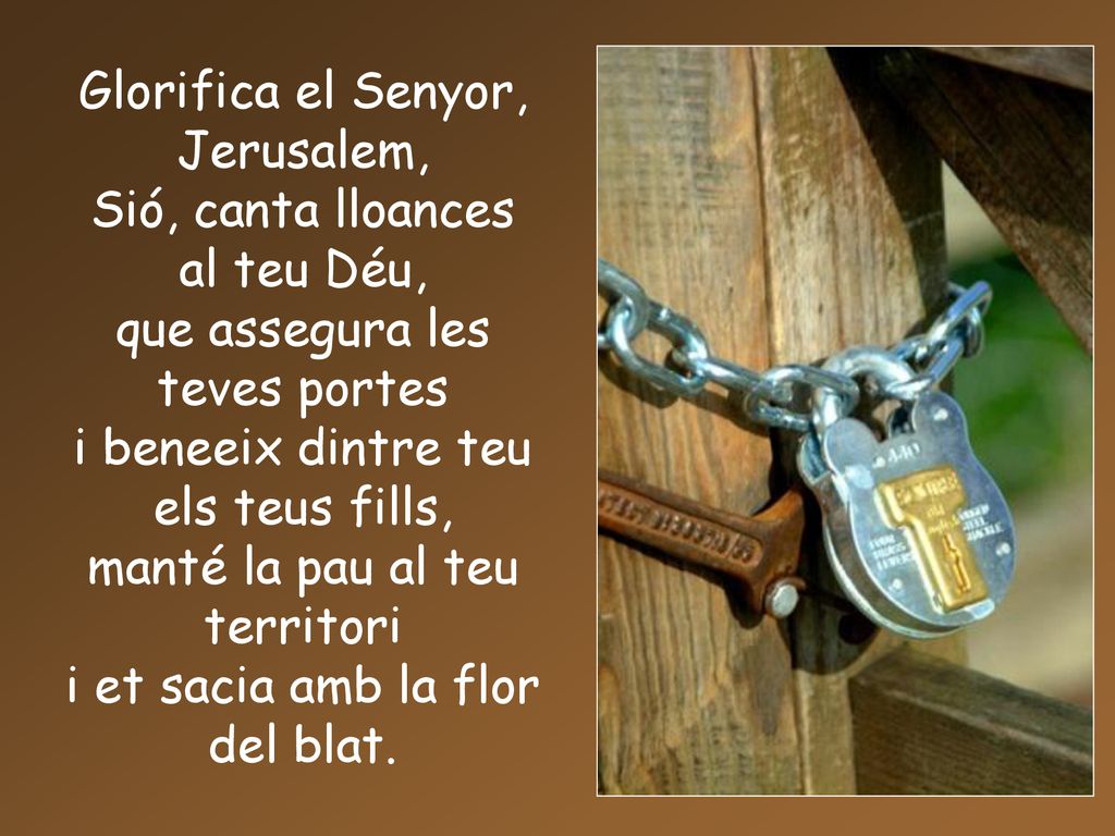 Glorifica el Senyor, Jerusalem, Sió, canta lloances al teu Déu,