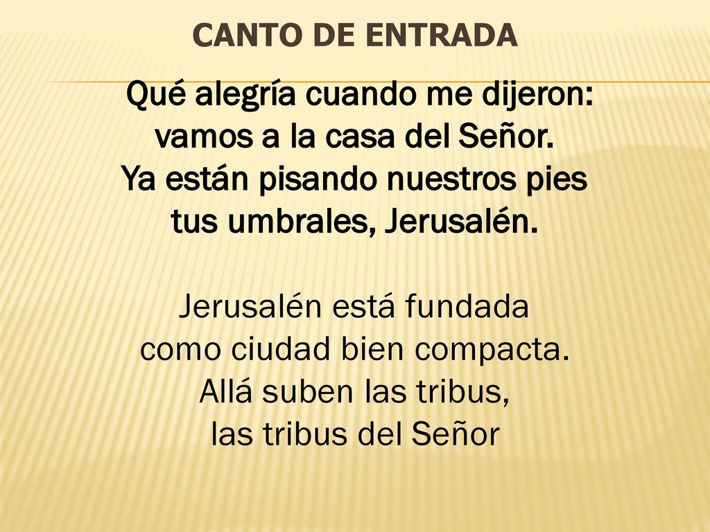 Qué alegría cuando me dijeron: vamos a la casa del Señor.