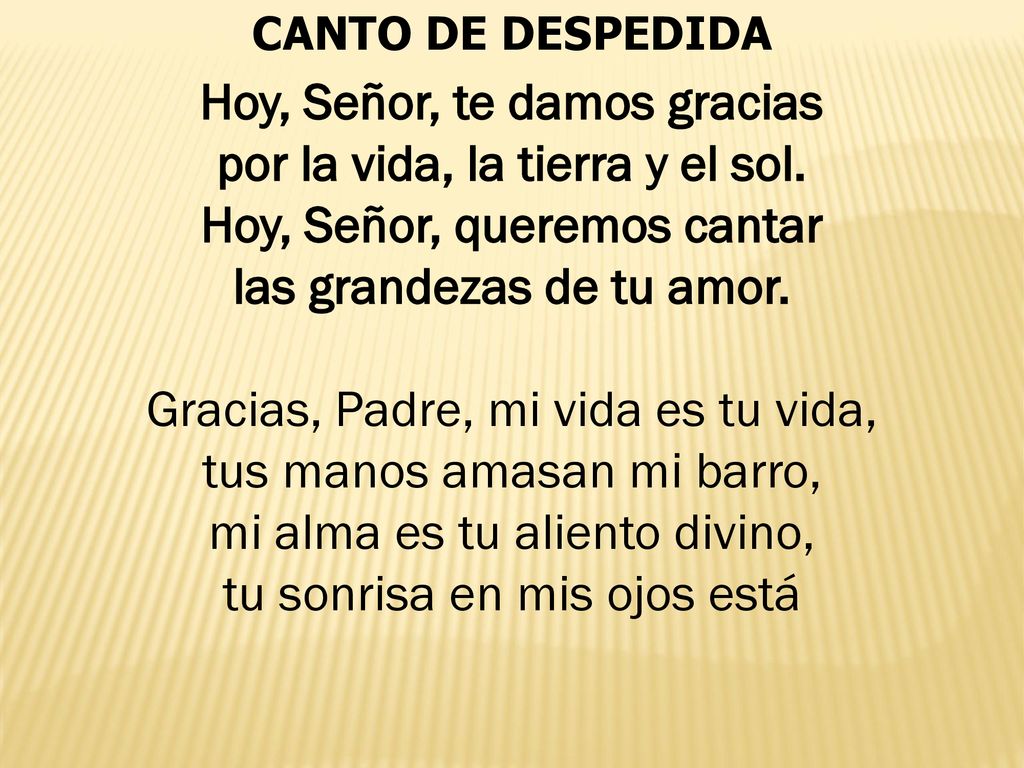 Hoy, Señor, te damos gracias por la vida, la tierra y el sol.