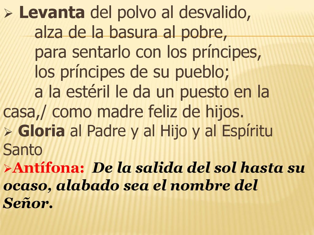 Levanta del polvo al desvalido,. alza de la basura al pobre,