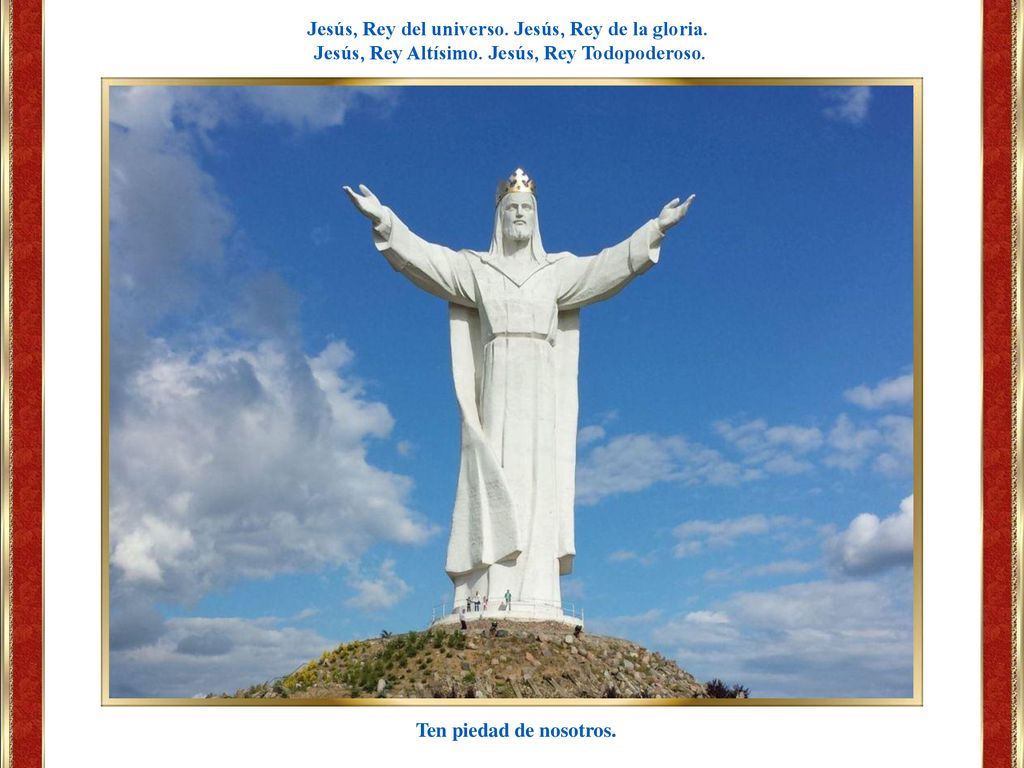 Jesús, Rey del universo. Jesús, Rey de la gloria.