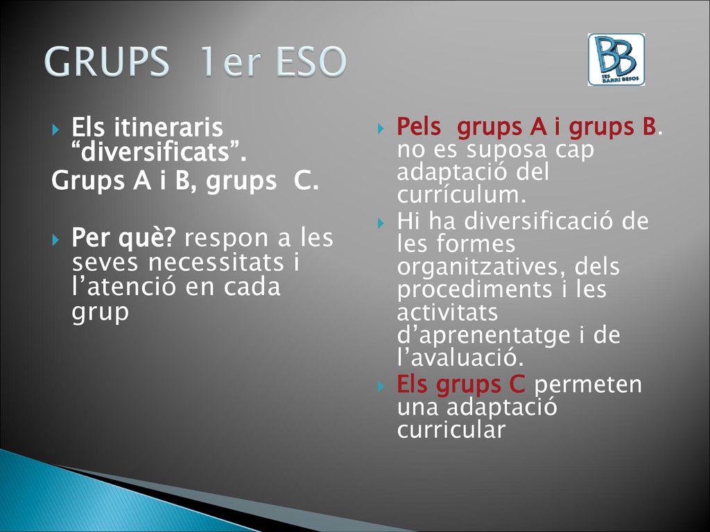 GRUPS 1er ESO Els itineraris diversificats . Grups A i B, grups C.
