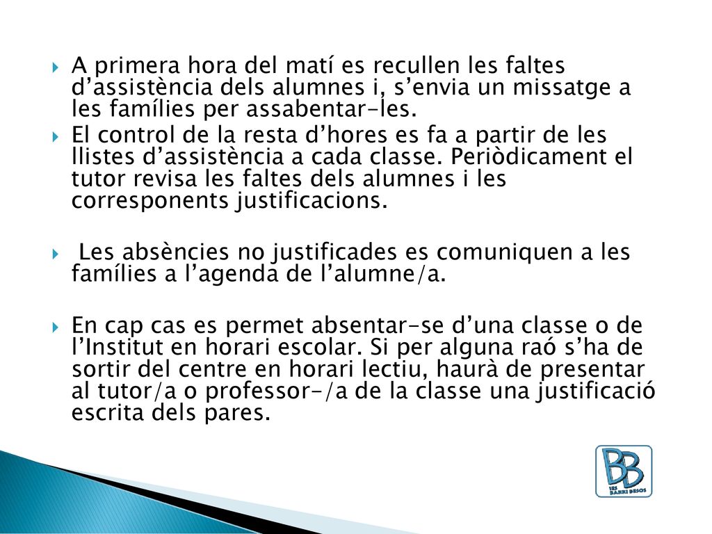 A primera hora del matí es recullen les faltes d’assistència dels alumnes i, s’envia un missatge a les famílies per assabentar-les.