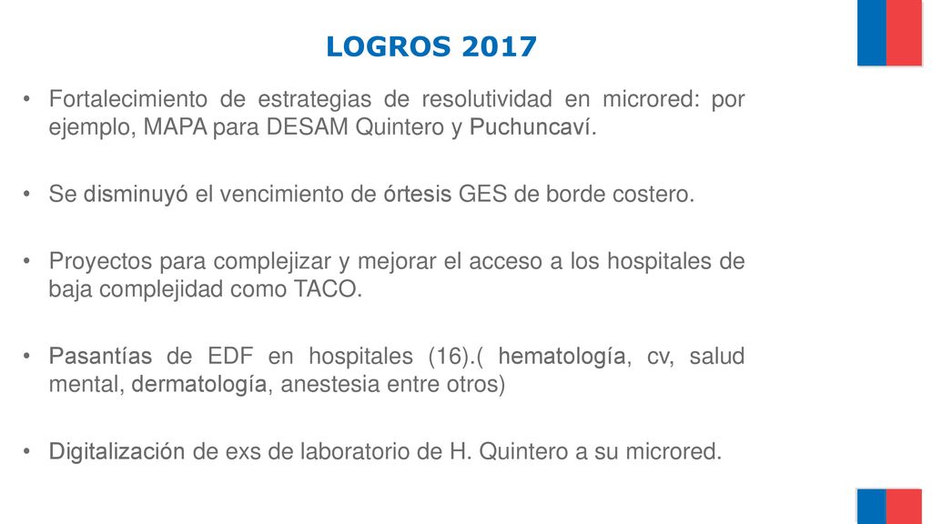 LOGROS 2017 Fortalecimiento de estrategias de resolutividad en microred: por ejemplo, MAPA para DESAM Quintero y Puchuncaví.