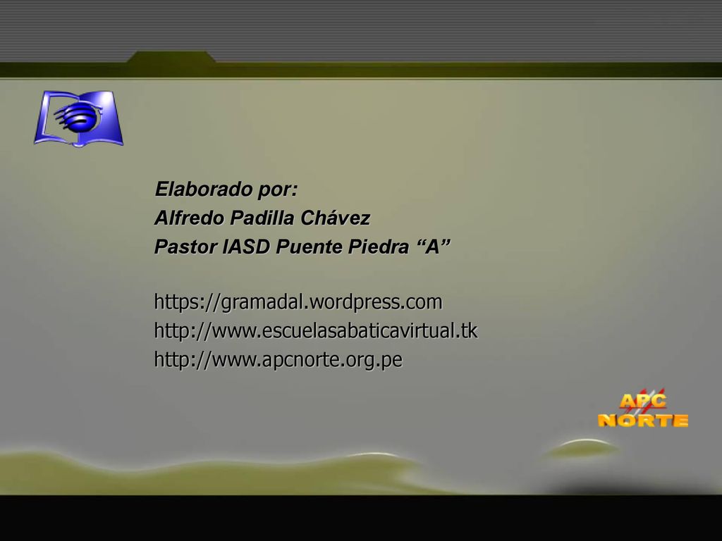Elaborado por: Alfredo Padilla Chávez. Pastor IASD Puente Piedra A