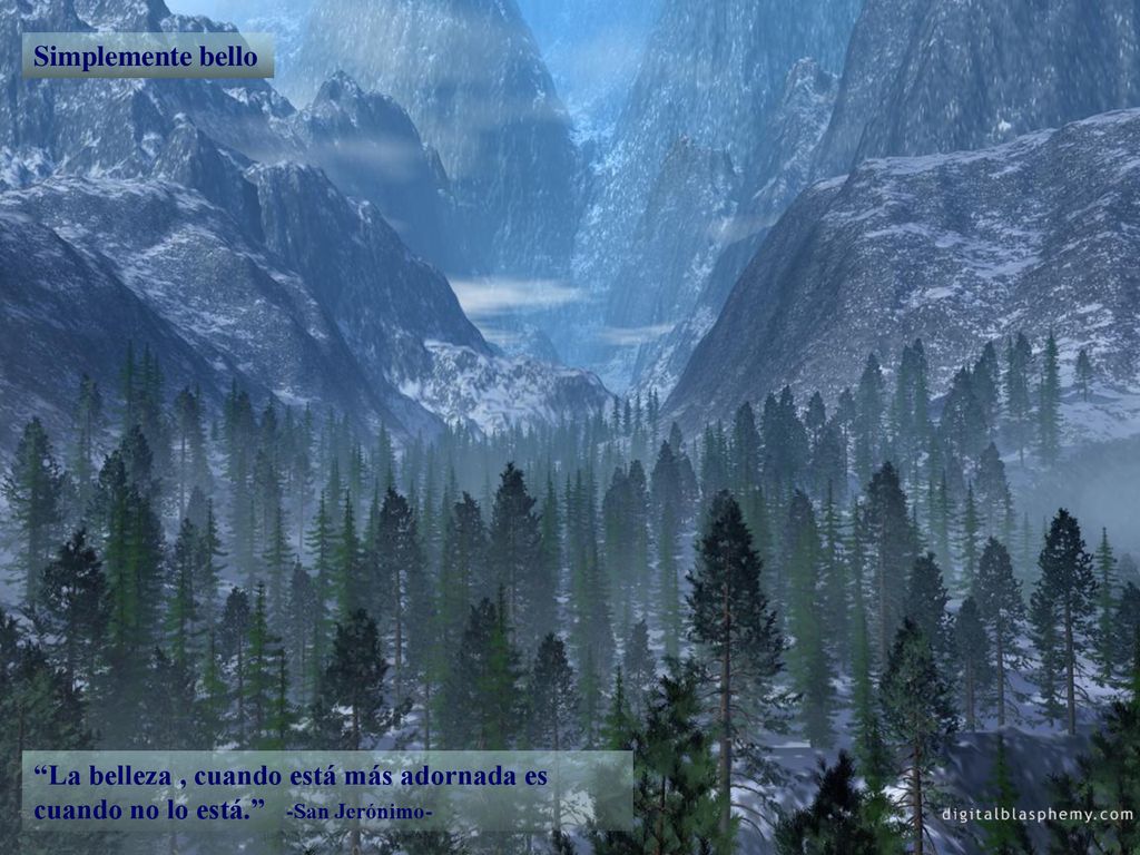 Simplemente bello La belleza , cuando está más adornada es cuando no lo está. -San Jerónimo-