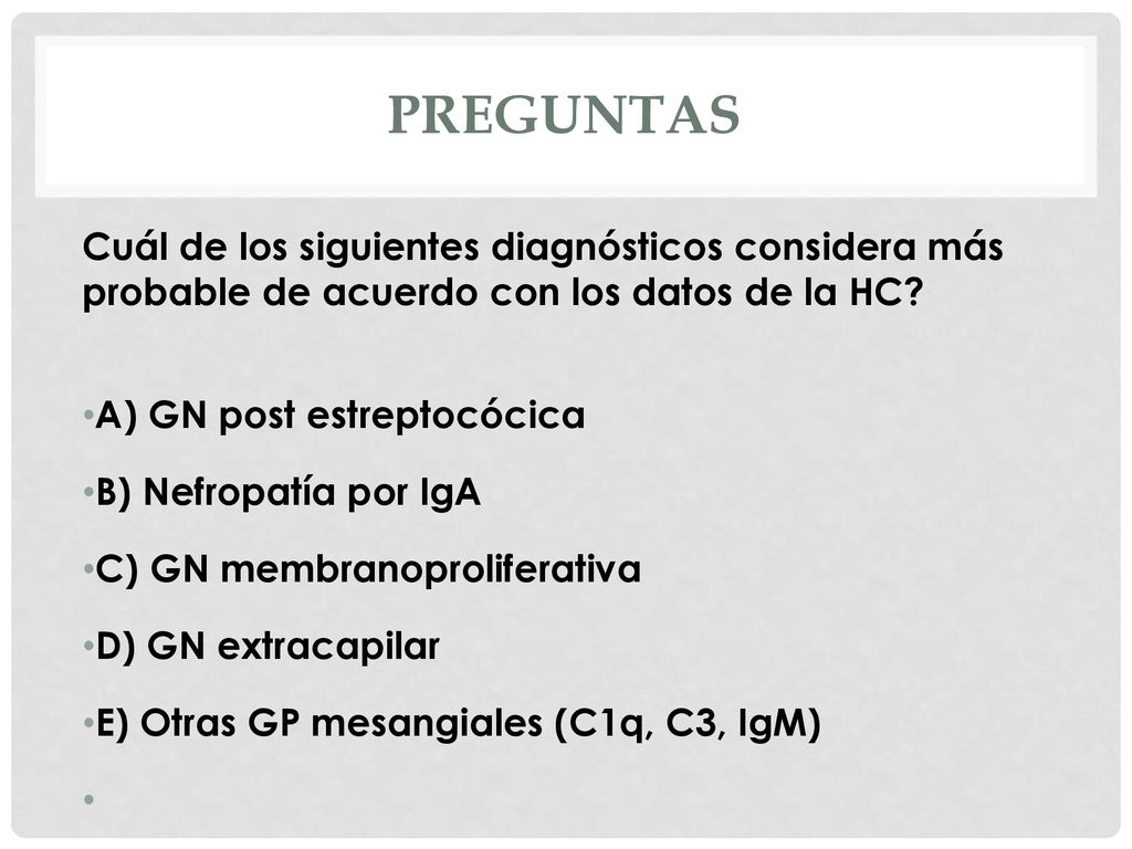 Preguntas Cuál de los siguientes diagnósticos considera más probable de acuerdo con los datos de la HC