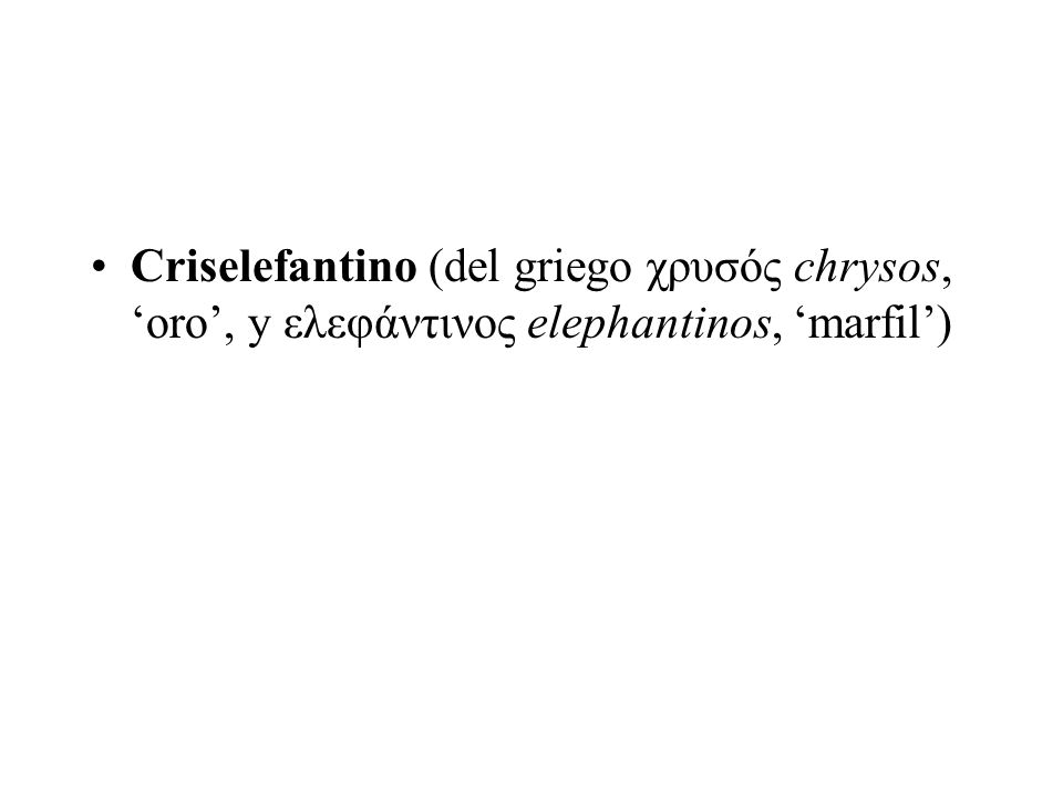 Criselefantino (del griego χρυσός chrysos, ‘oro’, y ελεφάντινος elephantinos, ‘marfil’)