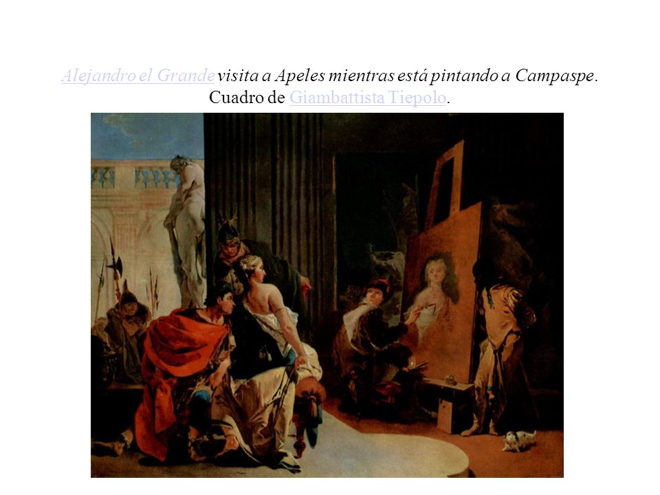 Alejandro el Grande visita a Apeles mientras está pintando a Campaspe