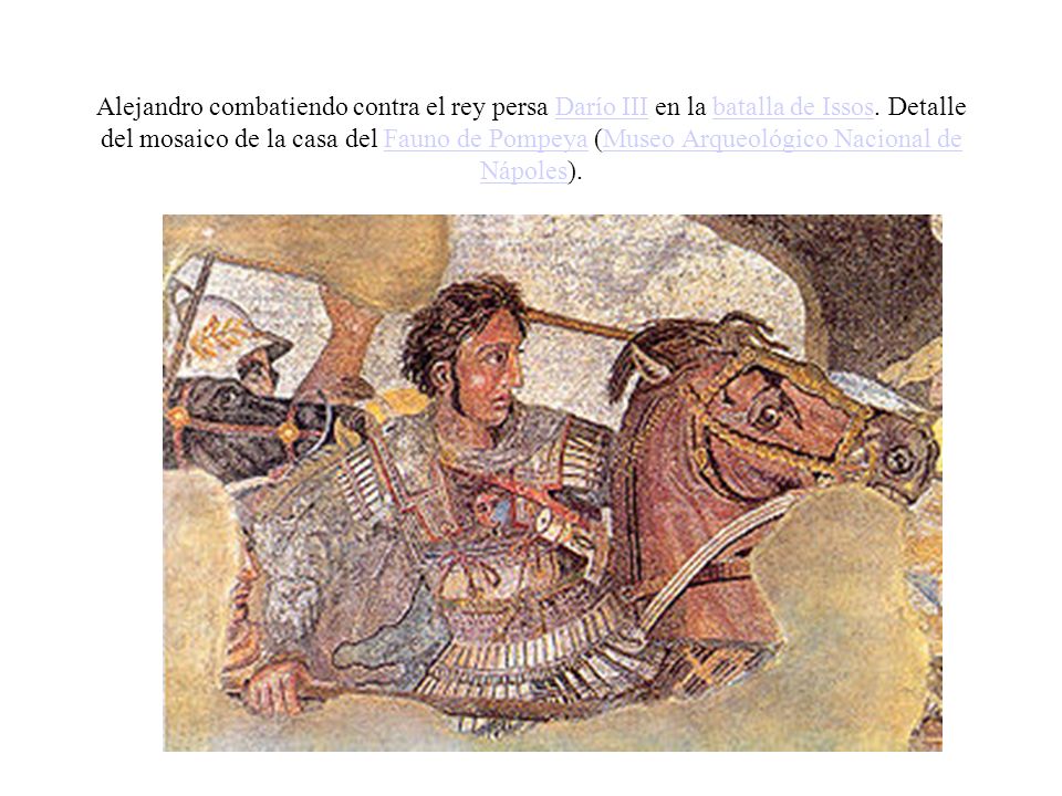 Alejandro combatiendo contra el rey persa Darío III en la batalla de Issos.