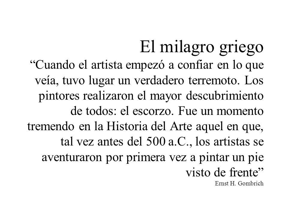 El milagro griego Cuando el artista empezó a confiar en lo que veía, tuvo lugar un verdadero terremoto.