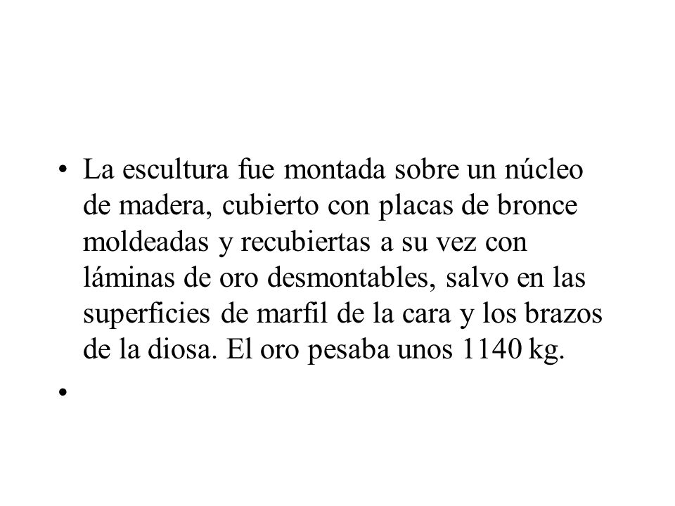 La escultura fue montada sobre un núcleo de madera, cubierto con placas de bronce moldeadas y recubiertas a su vez con láminas de oro desmontables, salvo en las superficies de marfil de la cara y los brazos de la diosa.