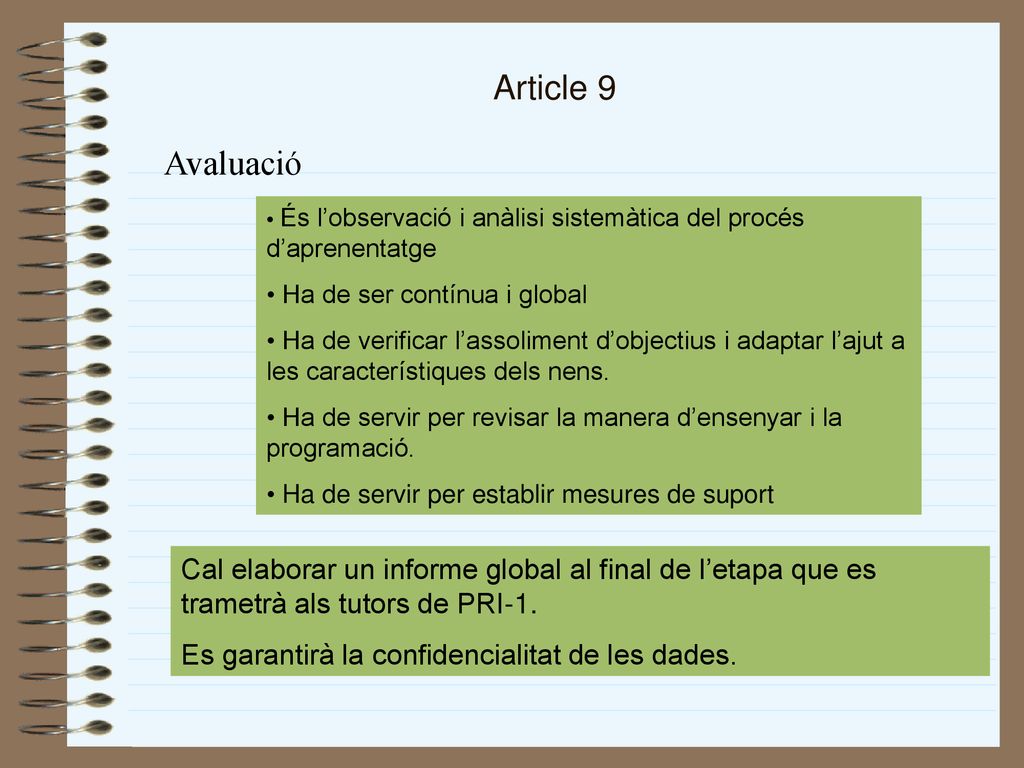 Article 9 Avaluació. És l’observació i anàlisi sistemàtica del procés d’aprenentatge. Ha de ser contínua i global.