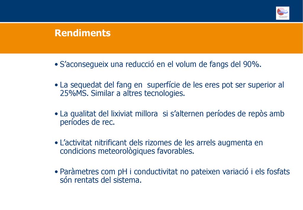Rendiments S’aconsegueix una reducció en el volum de fangs del 90%.