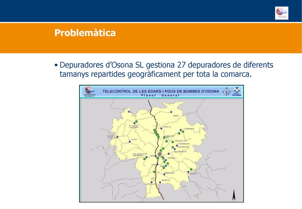 Problemàtica Depuradores d’Osona SL gestiona 27 depuradores de diferents tamanys repartides geogràficament per tota la comarca.