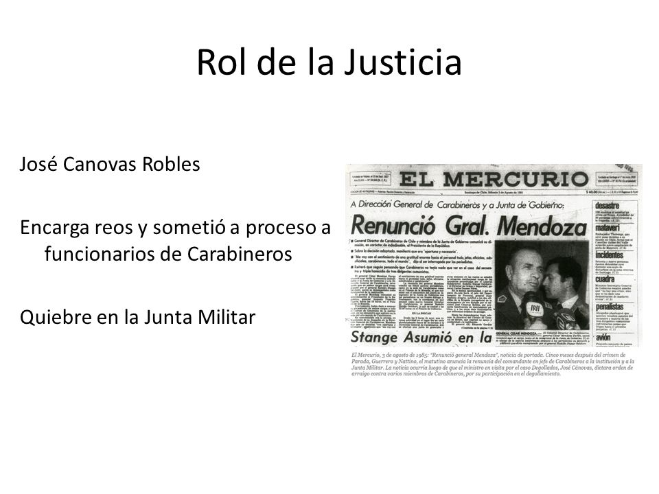 Rol de la Justicia José Canovas Robles Encarga reos y sometió a proceso a funcionarios de Carabineros Quiebre en la Junta Militar