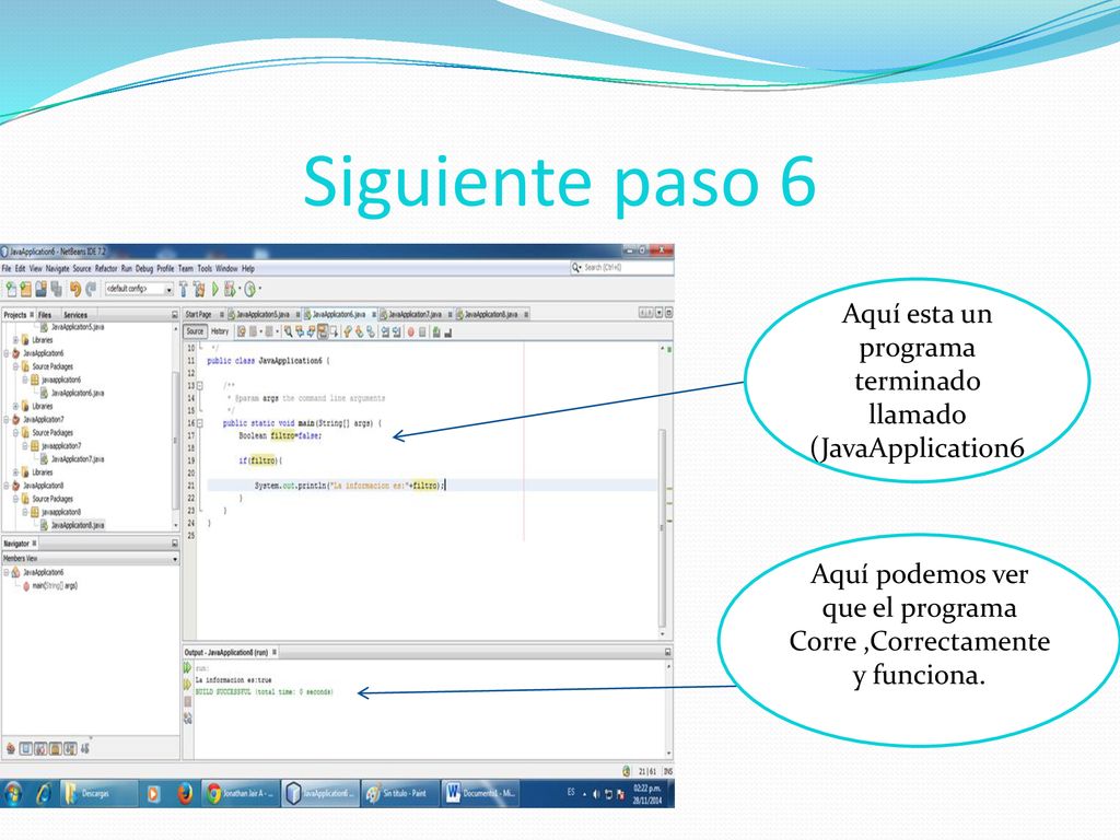 Siguiente paso 6 Aquí esta un programa terminado llamado (JavaApplication6.