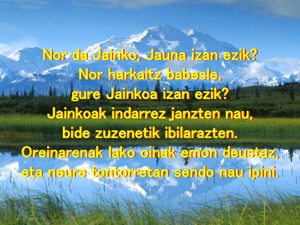 Nor da Jainko, Jauna izan ezik Nor harkaitz babesle,