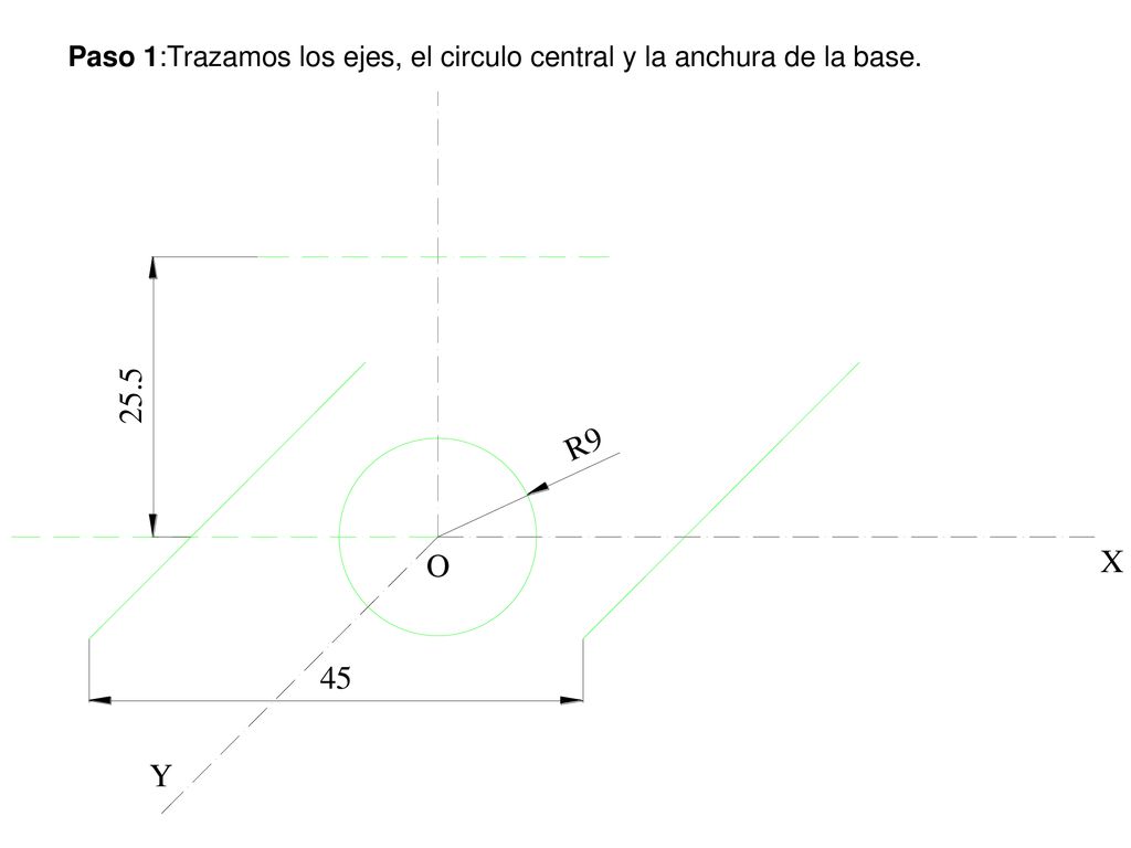 Paso 1:Trazamos los ejes, el circulo central y la anchura de la base.