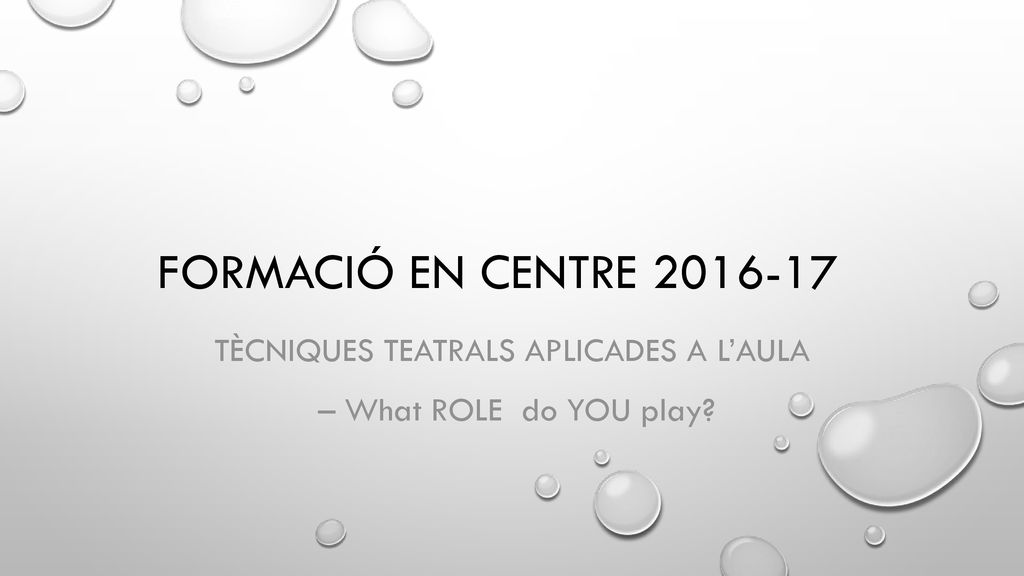 Tècniques teatrals APLICADES A L’AULA – What ROLE do YOU play