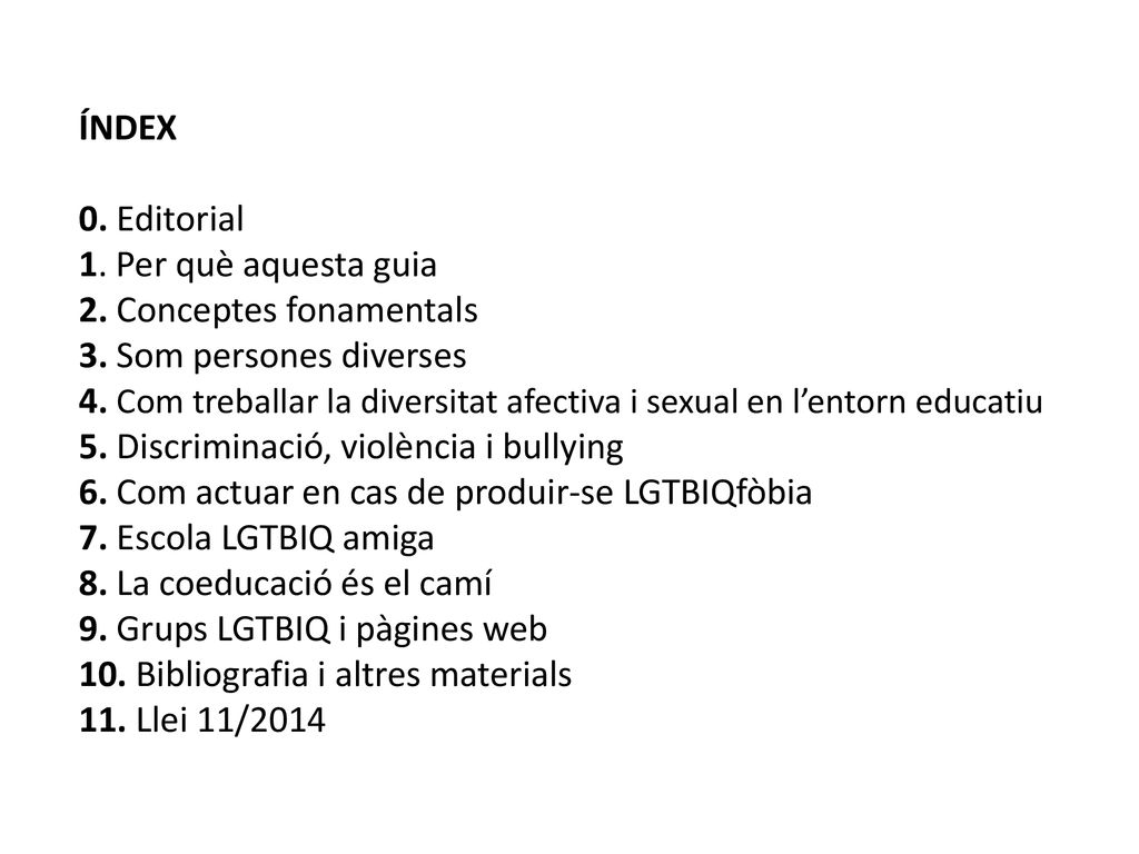 ÍNDEX 0. Editorial 1. Per què aquesta guia 2.