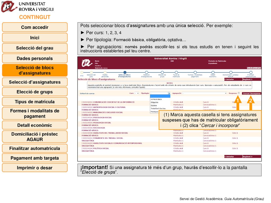 CONTINGUT Com accedir. Pots seleccionar blocs d’assignatures amb una única selecció. Per exemple: ► Per curs: 1, 2, 3, 4.