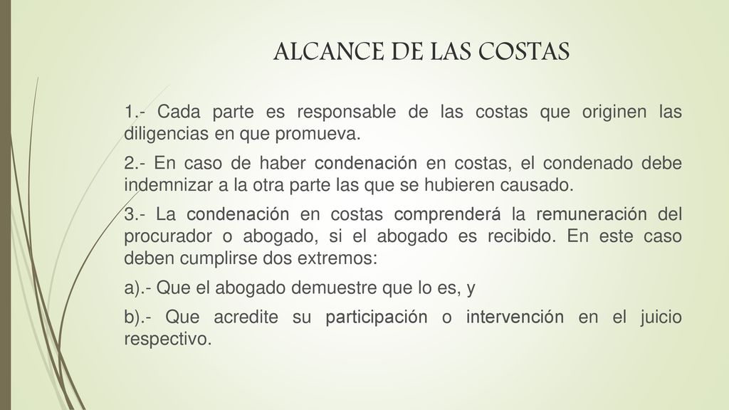 ALCANCE DE LAS COSTAS 1.- Cada parte es responsable de las costas que originen las diligencias en que promueva.