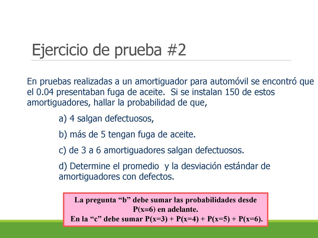 En la c debe sumar P(x=3) + P(x=4) + P(x=5) + P(x=6).