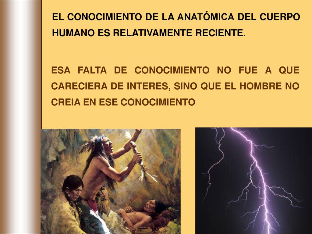 EL CONOCIMIENTO DE LA ANATÓMICA DEL CUERPO HUMANO ES RELATIVAMENTE RECIENTE.