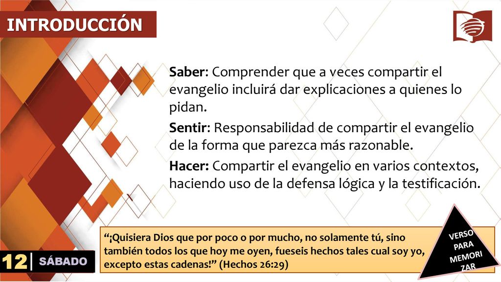 INTRODUCCIÓN Saber: Comprender que a veces compartir el evangelio incluirá dar explicaciones a quienes lo pidan.