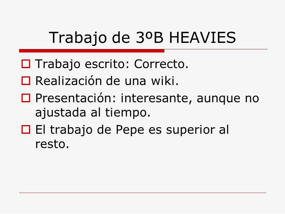 Trabajo de 3ºB HEAVIES Trabajo escrito: Correcto.