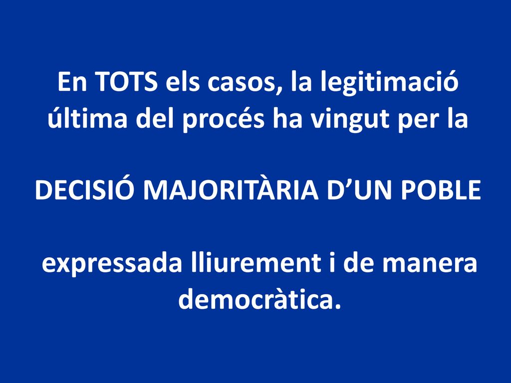 En TOTS els casos, la legitimació última del procés ha vingut per la
