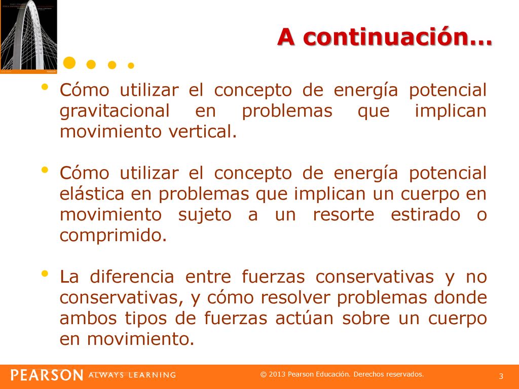 A continuación… Cómo utilizar el concepto de energía potencial gravitacional en problemas que implican movimiento vertical.