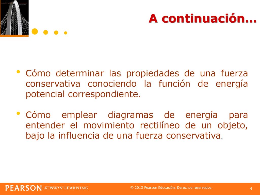 A continuación… Cómo determinar las propiedades de una fuerza conservativa conociendo la función de energía potencial correspondiente.