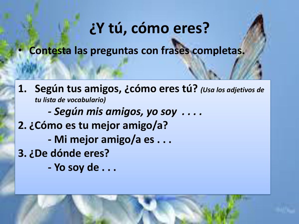 ¿Y tú, cómo eres Contesta las preguntas con frases completas.