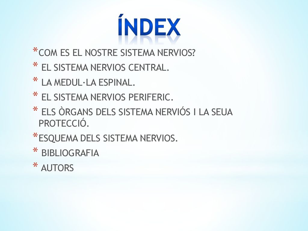 Índex COM ES EL NOSTRE SISTEMA NERVIOS EL SISTEMA NERVIOS CENTRAL.